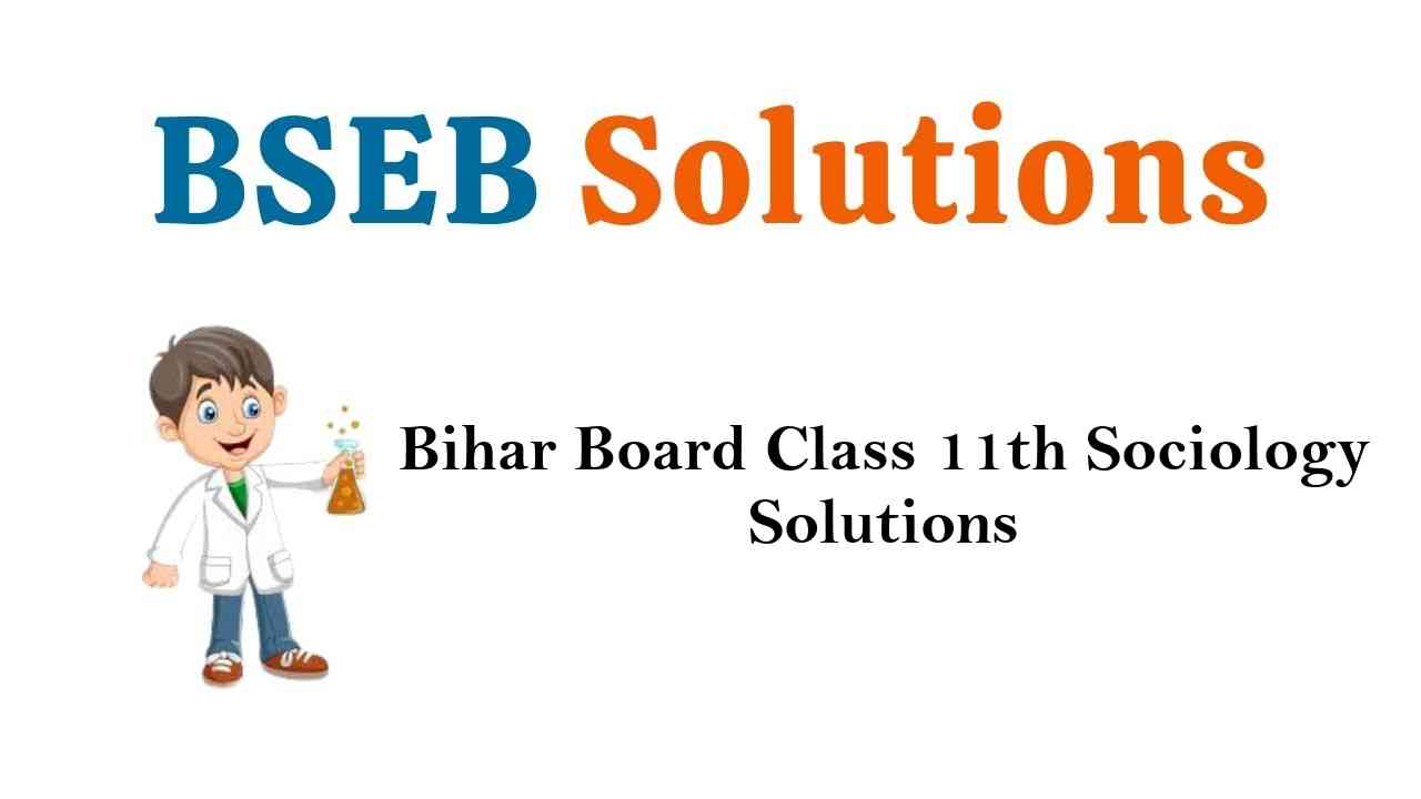 Bihar Board Class 11th Sociology Solutions